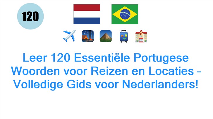 Leer 120 Essentiële Portugese Woorden voor Reizen en Locaties – Volledige Gids voor Nederlanders!